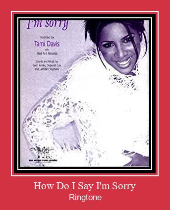 How Do I Say I'm Sorry রিংটোন বিনামূল্যে ডাউনলোড করুন