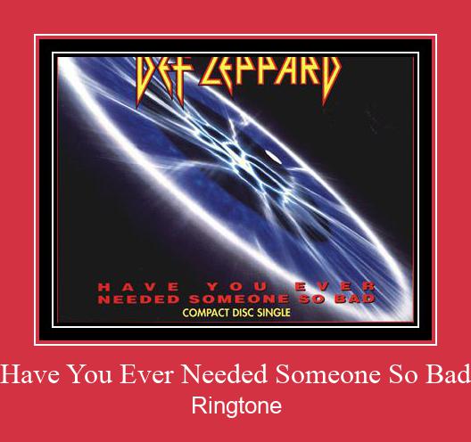 Have You Ever Needed Someone So Bad Ringtone allalaadimine tasuta