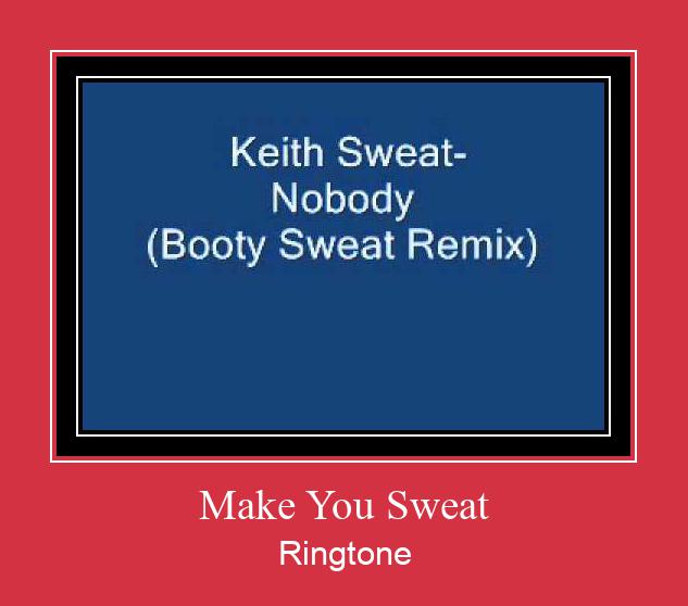 Make You Sweat Ringtone Download Free