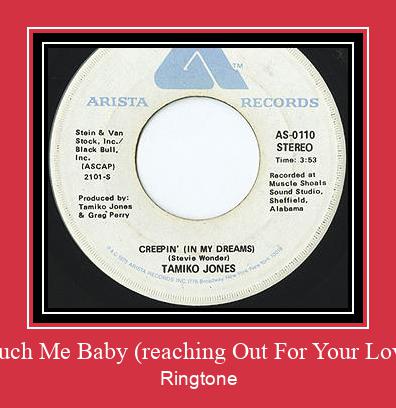 Touch Me Baby (reaching Out For Your Love) צלצול הורד חינם