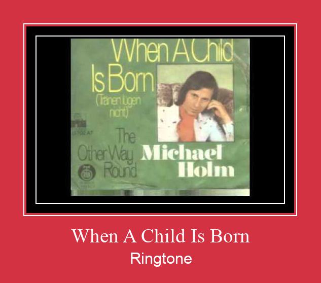 When A Child Is Born Ringtone Muat turun percuma.