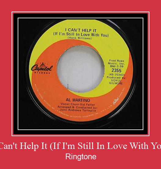 I Can't Help It (If I'm Still In Love With You) Ringtone Ladda ner gratis