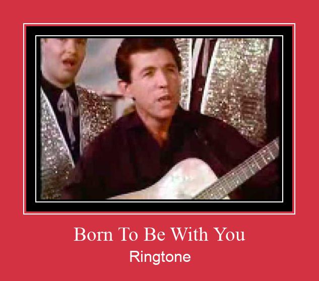 Born To Be With You Ringtone allalaadimine tasuta