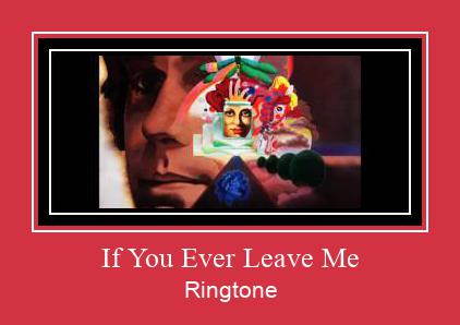 If You Ever Leave Me Ringtone Muat turun percuma.
