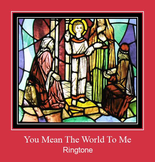 You Mean The World To Me ดาวน์โหลดริงโทนฟรี