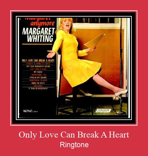 Only Love Can Break A Heart Ringtone Ladda ner gratis