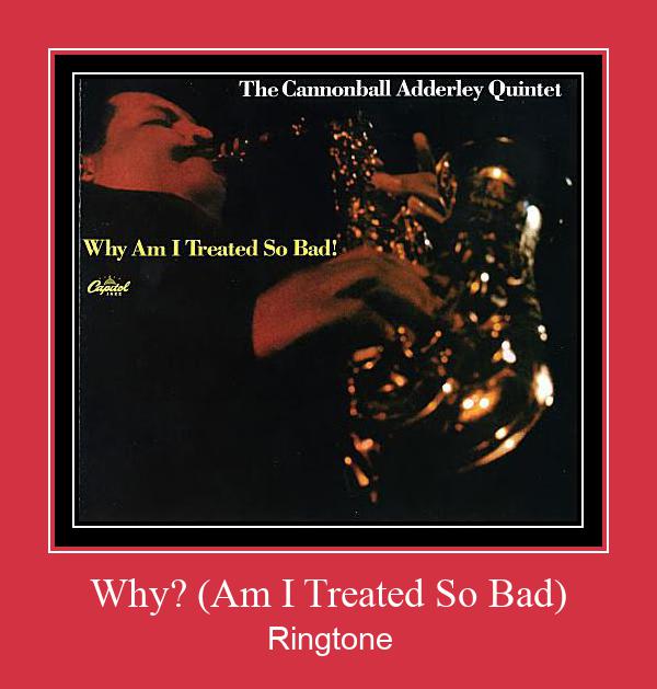 Why? (Am I Treated So Bad) Ringtone Lataa ilmaiseksi