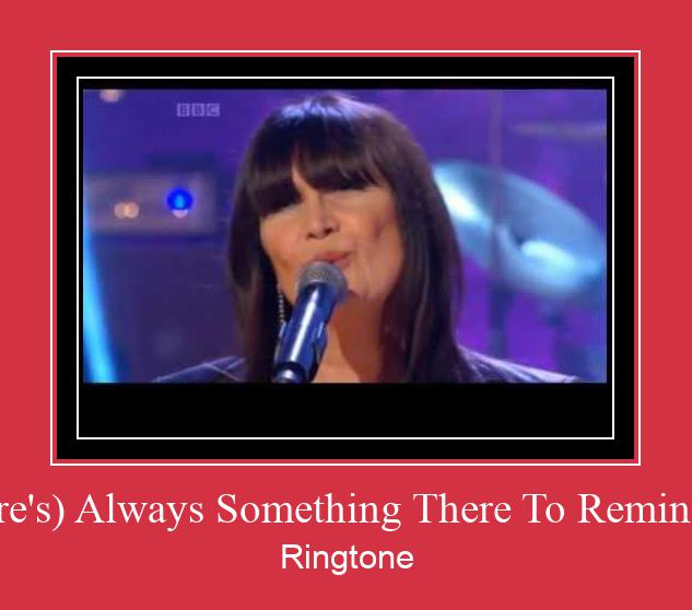 (There's) Always Something There To Remind Me Ringtone Descărcați gratuit