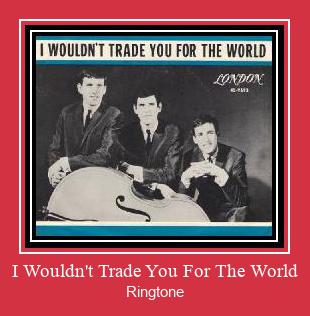 I Wouldn't Trade You For The World Ringtone Download Proste.