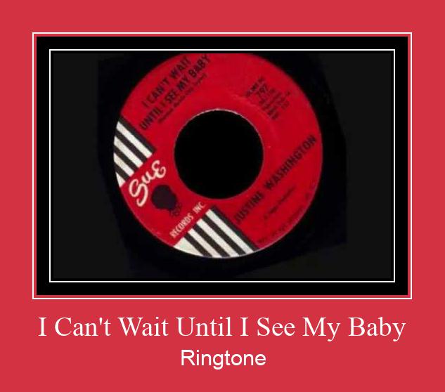 I Can't Wait Until I See My Baby रिंगटोन मुफ्त डाउनलोड करें