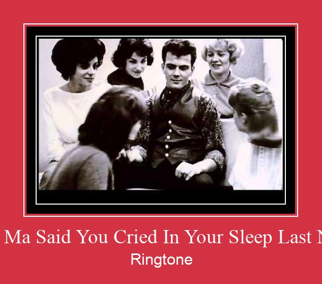 Your Ma Said You Cried In Your Sleep Last Night צלצול הורד חינם