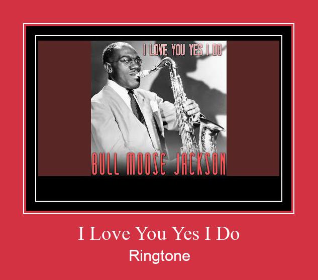 I Love You Yes I Do Ringtone Download Proste.
