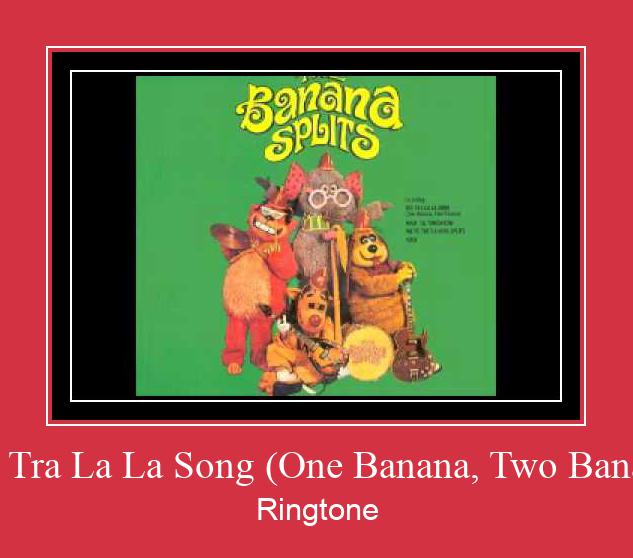 The Tra La La Song (One Banana, Two Banana) Nada Dering Unduh gratis