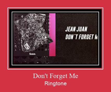 Don't Forget Me Ringtone Download Proste.