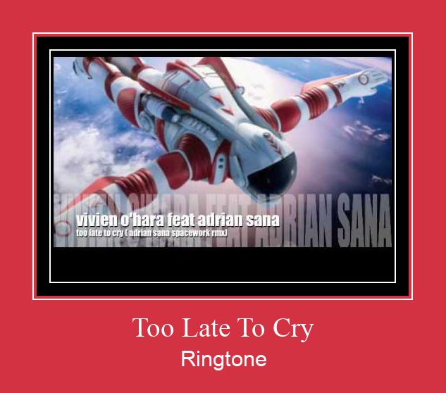 Too Late To Cry ರಿಂಗ್ಟೋನ್ ಡೌನ್ಲೋಡ್ ಉಚಿತ
