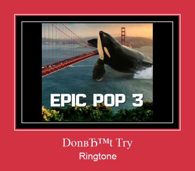 Don’t Try Ringtone Download Free
