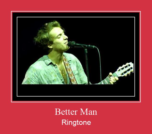 Better Man Ringtone Download Proste.