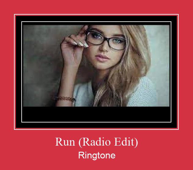 Run (Radio Edit) ரிங்டோன் பதிவிறக்க இலவச