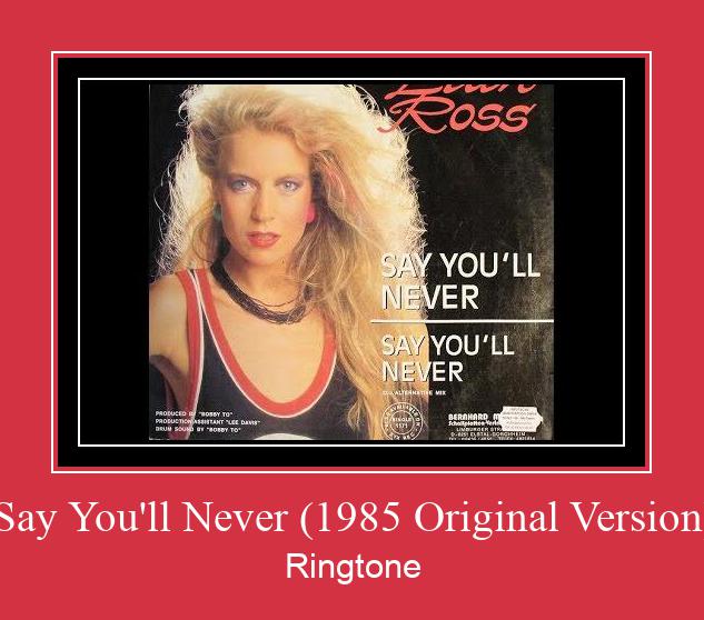Say You'll Never (1985 Original Version) Vyzvánění ke stažení zdarma