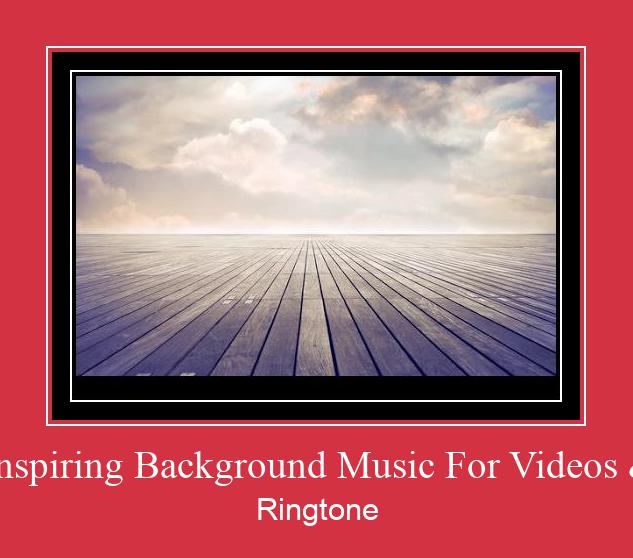 Uplifting And Inspiring Background Music For Videos & Presentations Ringtone Download Proste.