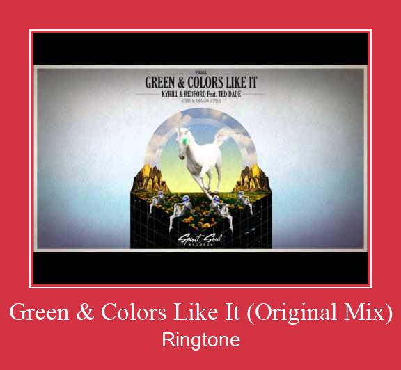 Green & Colors Like It (Original Mix) Ringtone allalaadimine tasuta