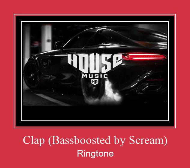 Clap (Bassboosted By Scream) Ringtone Download Free
