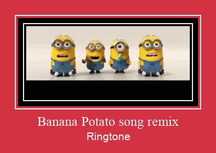 Banana Potato Song Remix Suoneria Download gratuito.