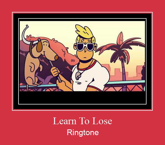 Learn To Lose Ringtone Download Proste.