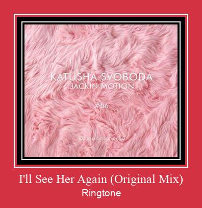 I'll See Her Again (Original Mix) Ringtone atsisiųsti nemokamai