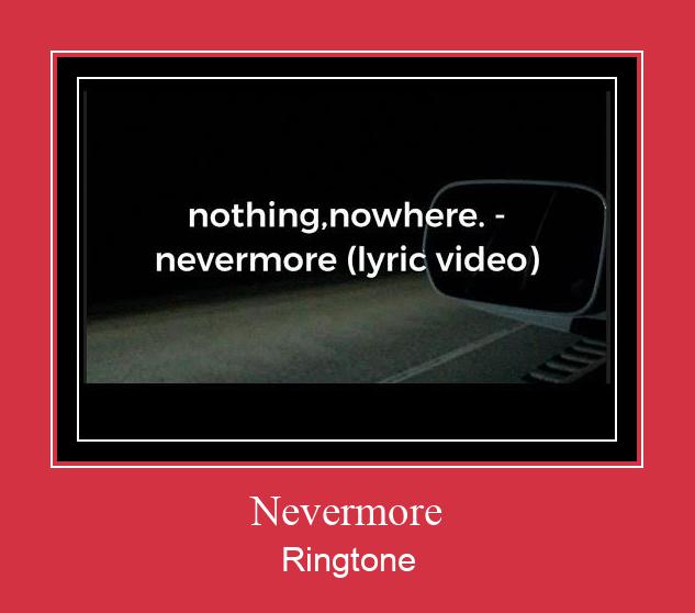Nevermore రింగ్టోన్ ఉచితంగా డౌన్లోడ్ చేసుకోండి