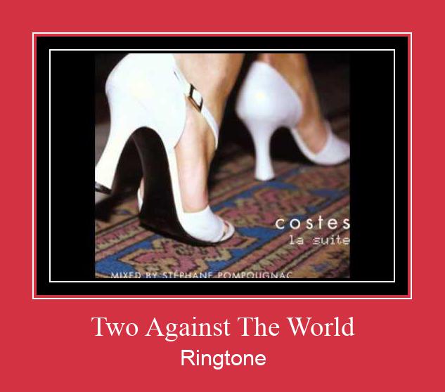Two Against The World ರಿಂಗ್ಟೋನ್ ಡೌನ್ಲೋಡ್ ಉಚಿತ