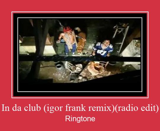 In Da Club (igor Frank Remix)(radio Edit) Nada Dering Unduh gratis