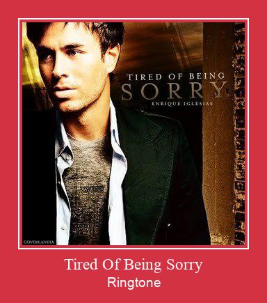 Tired Of Being Sorry Ringtone Download pulsuz
