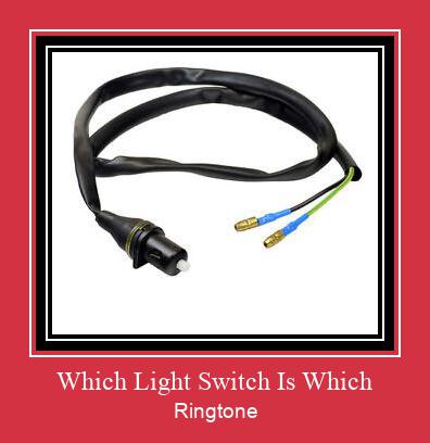 Which Light Switch Is Which ரிங்டோன் பதிவிறக்க இலவச