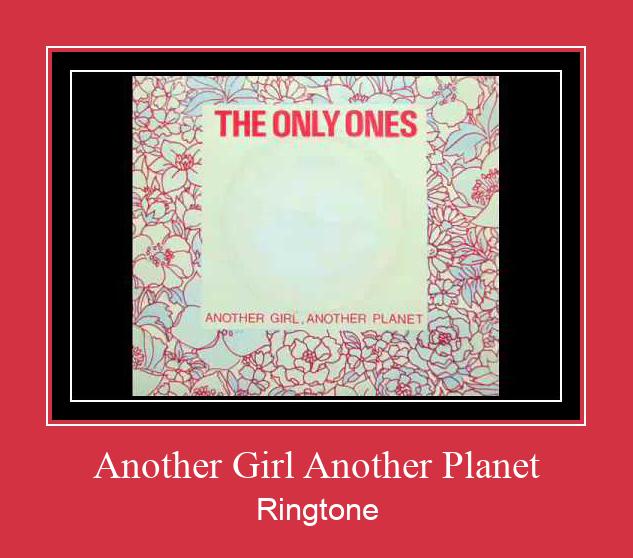 Another Girl Another Planet Ringtone Muat turun percuma.