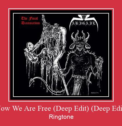 Now We Are Free (Deep Edit) (Deep Edit) रिंगटोन मुफ्त डाउनलोड करें