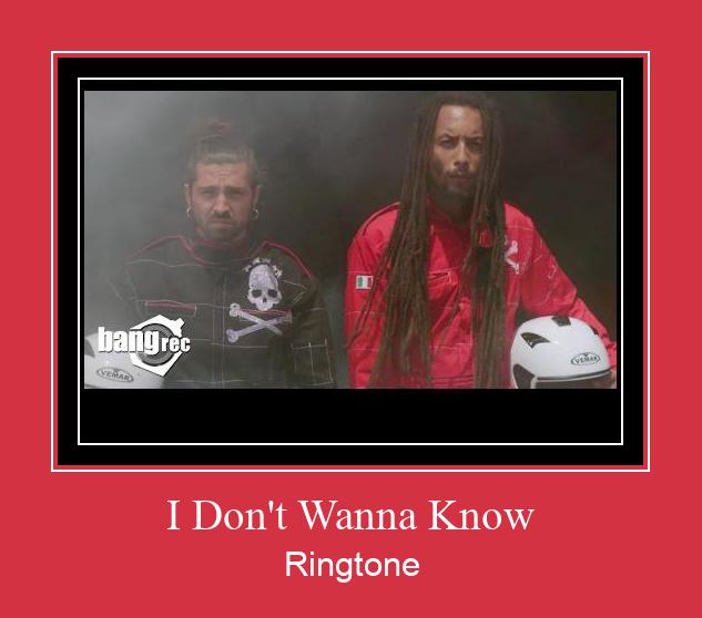 I Don't Wanna Know Ringtone Muat turun percuma.
