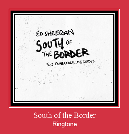 South Of The Border ರಿಂಗ್ಟೋನ್ ಡೌನ್ಲೋಡ್ ಉಚಿತ