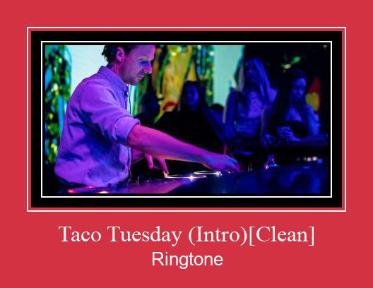 Taco Tuesday (Intro)[Clean] Ringtone تنزيل مجاني
