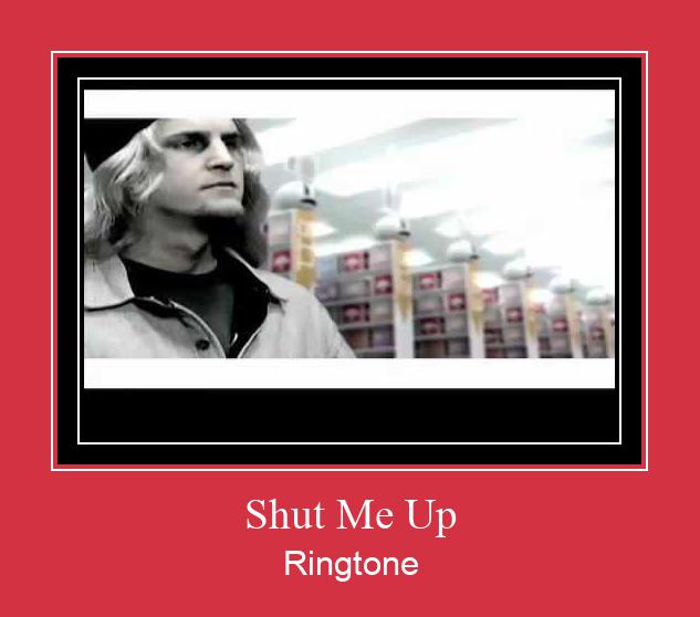 Shut Me Up রিংটোন বিনামূল্যে ডাউনলোড করুন