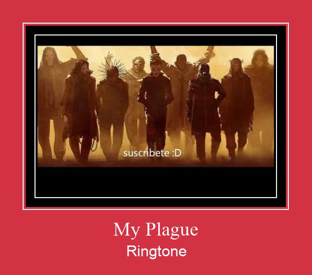 My Plague ดาวน์โหลดริงโทนฟรี