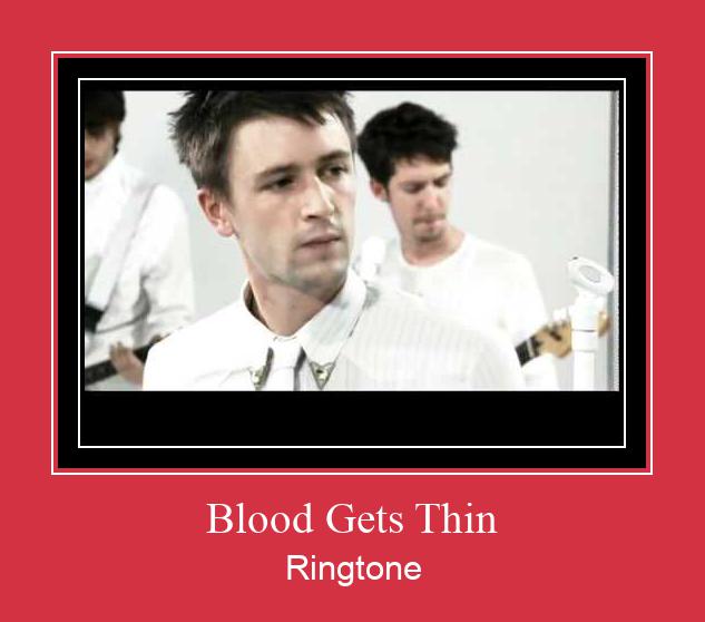 Blood Gets Thin Ringtone Muat turun percuma.