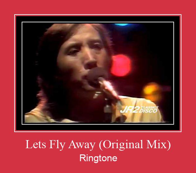 Lets Fly Away (Original Mix) রিংটোন বিনামূল্যে ডাউনলোড করুন
