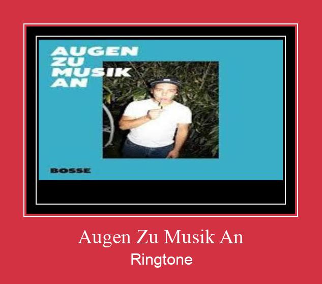 Augen Zu Musik An Zvana signāls lejupielādēt bezmaksas