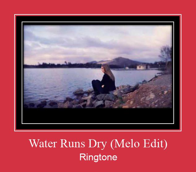 Water Runs Dry (Melo Edit) Ringtone atsisiųsti nemokamai