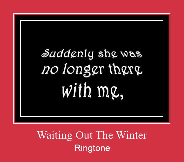 Waiting Out The Winter Рингтоне Бесплатно бесплатно