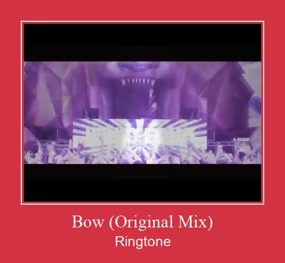 Bow (Original Mix) রিংটোন বিনামূল্যে ডাউনলোড করুন