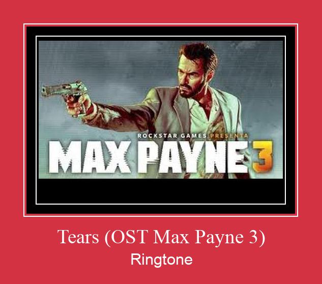Tears (OST Max Payne 3) Ringtone Download pulsuz
