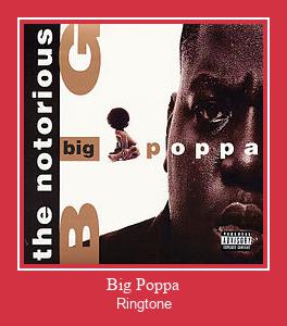 Big Poppa Ringtone allalaadimine tasuta