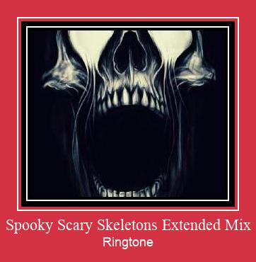 Spooky Scary Skeletons Extended Mix Ringtone atsisiųsti nemokamai